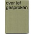 Over lef gesproken