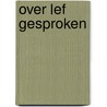 Over lef gesproken door Kruif