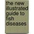 The new illustrated guide to fish diseases