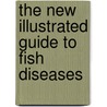 The new illustrated guide to fish diseases door G. Bassleer