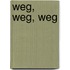 Weg, weg, weg