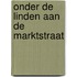 Onder de Linden aan de Marktstraat