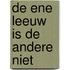 De ene leeuw is de andere niet