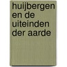 Huijbergen en de uiteinden der aarde by R. Wolf