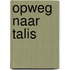 Opweg naar Talis