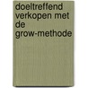 Doeltreffend Verkopen met de GROW-methode door D.N. Van der Giessen