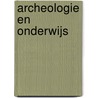 Archeologie en onderwijs door Onbekend