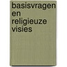 Basisvragen en religieuze visies door M.L. Bos