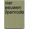 Vier eeuwen Ilpenrode by P.W.A. Broeders