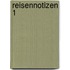 Reisennotizen 1
