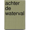 Achter de waterval door Deel