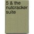 5 & The Nutcracker Suite