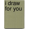 I Draw for you door W. Tilkin