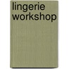 Lingerie workshop door I.C.A.M. Hendriks