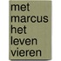 Met Marcus het leven vieren