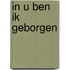 In U ben ik geborgen