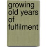 Growing old years of fulfilment by Kastenbaum