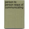 Person to person ways of communicating by Argyle