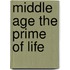 Middle age the prime of life