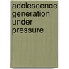 Adolescence generation under pressure by Conger