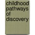 Childhood pathways of discovery