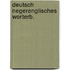 Deutsch negerenglisches worterb.