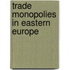 Trade monopolies in eastern europe by Unknown