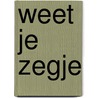 Weet je zegje door Ketel