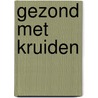 Gezond met kruiden door Sorens