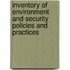 Inventory of Environment and Security Policies and Practices