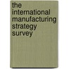 The International Manufacturing Strategy Survey door H. Boer