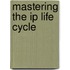 Mastering the IP life Cycle