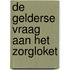 De Gelderse vraag aan het zorgloket