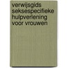 Verwijsgids seksespecifieke hulpverlening voor vrouwen by V.G. van Dam