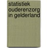 Statistiek ouderenzorg in Gelderland by J.W.M. Kregting