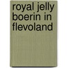 Royal Jelly boerin in Flevoland door Greetje uit de Polder