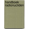 Handboek RADIONUCLIDEN door A.S. Keverling Buisman
