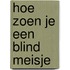 Hoe zoen je een blind meisje