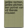 Gelijke rechten, gelijke plichten. Een portret van vijf liberale vrouwen by B. D'Hondt