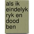 Als ik eindelyk ryk en dood ben