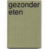 Gezonder eten by S. de Wever