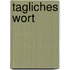 Tagliches Wort