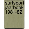 Surfsport jaarboek 1981-82 by Walda