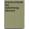Practicumboek opl. radiotherap. laborant by Piet Bakker