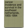 Cancer incidence and survival in the Southeast Netherlands, 1955-1994 by J.W.C. Coebergh
