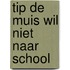 Tip de Muis wil niet naar school