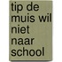 Tip de Muis wil niet naar school