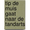 Tip de Muis gaat naar de tandarts door Nvt.