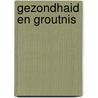 Gezondhaid en Groutnis door K.G. Pieterman