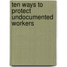 Ten ways to protect undocumented workers door N. Verbruggen